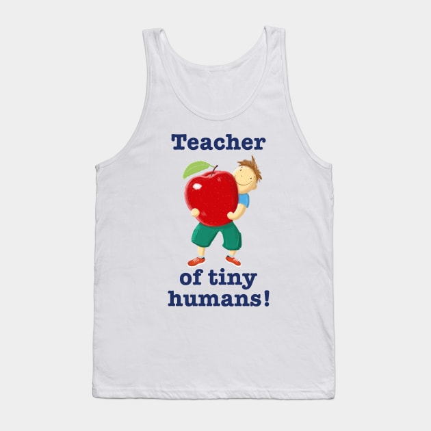 Teacher Of Tiny Humans Tank Top by brodyquixote